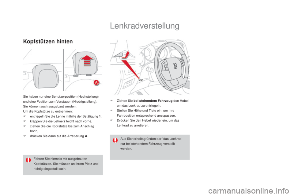CITROEN DS4 2016  Betriebsanleitungen (in German) DS4_de_Chap03_confort_ed03-2015
Sie haben nur eine Benutzerposition (Hochstellung) 
und eine Position zum Verstauen (Niedrigstellung).
Sie können auch ausgebaut werden.
Um die Kopfstütze zu entnehme