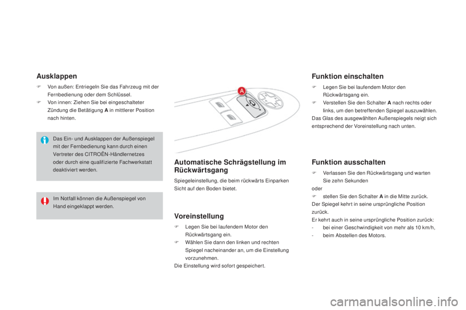CITROEN DS4 2016 Betriebsanleitungen (in German) DS4_de_Chap03_confort_ed03-2015
ausklappen
F Von außen: Entriegeln Sie das Fahrzeug mit der Fernbedienung oder dem Schlüssel.
F
V
on innen: Ziehen Sie bei eingeschalteter
Zündung die Betätigun CITROEN DS4 2016 Betriebsanleitungen (in German) DS4_de_Chap03_confort_ed03-2015
ausklappen
F Von außen: Entriegeln Sie das Fahrzeug mit der Fernbedienung oder dem Schlüssel.
F
V
on innen: Ziehen Sie bei eingeschalteter
Zündung die Betätigun