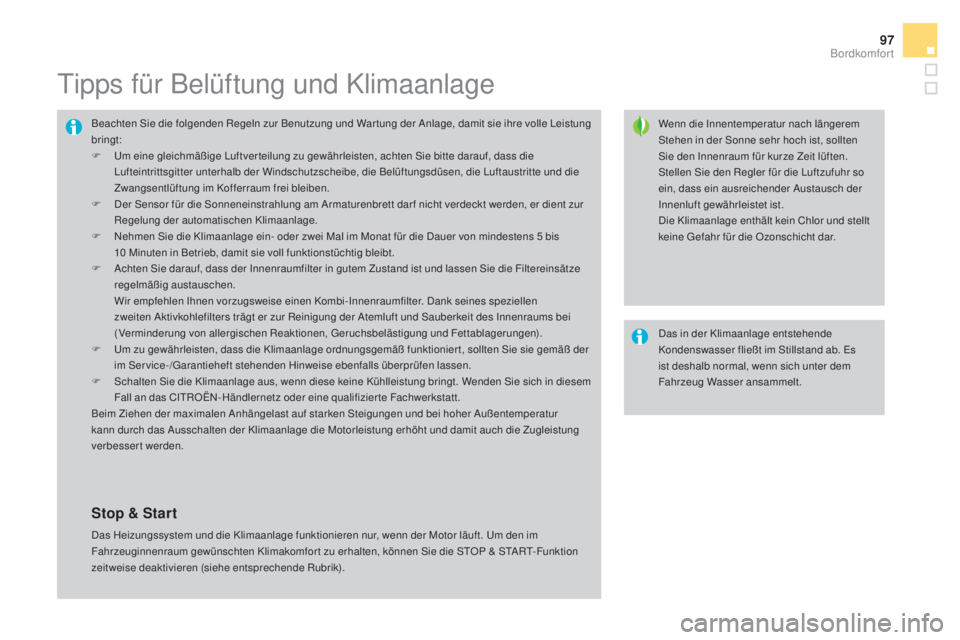 CITROEN DS4 2016 Betriebsanleitungen (in German) 97
DS4_de_Chap03_confort_ed03-2015
Tipps für Belüftung und Klimaanlage
Wenn die Innentemperatur nach längerem
Stehen in der Sonne sehr hoch ist, sollten
Sie den Innenraum für kurze Zeit lüften. CITROEN DS4 2016 Betriebsanleitungen (in German) 97
DS4_de_Chap03_confort_ed03-2015
Tipps für Belüftung und Klimaanlage
Wenn die Innentemperatur nach längerem
Stehen in der Sonne sehr hoch ist, sollten
Sie den Innenraum für kurze Zeit lüften.