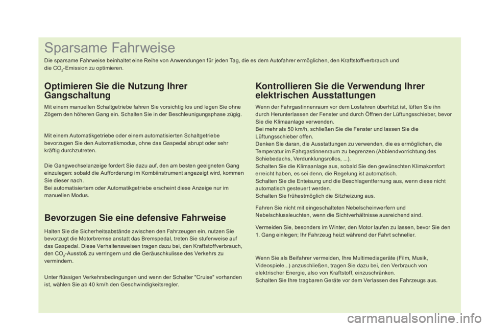 CITROEN DS4 2015 Betriebsanleitungen (in German) Wenn Sie als Beifahrer vermeiden, Ihre Multimediageräte (Film, Musik,
Videospiele...) anzuschließen, tragen Sie dazu bei, den Verbrauch von
elektrischer Energie, also von Kraftstoff, einzuschränk CITROEN DS4 2015 Betriebsanleitungen (in German) Wenn Sie als Beifahrer vermeiden, Ihre Multimediageräte (Film, Musik,
Videospiele...) anzuschließen, tragen Sie dazu bei, den Verbrauch von
elektrischer Energie, also von Kraftstoff, einzuschränk