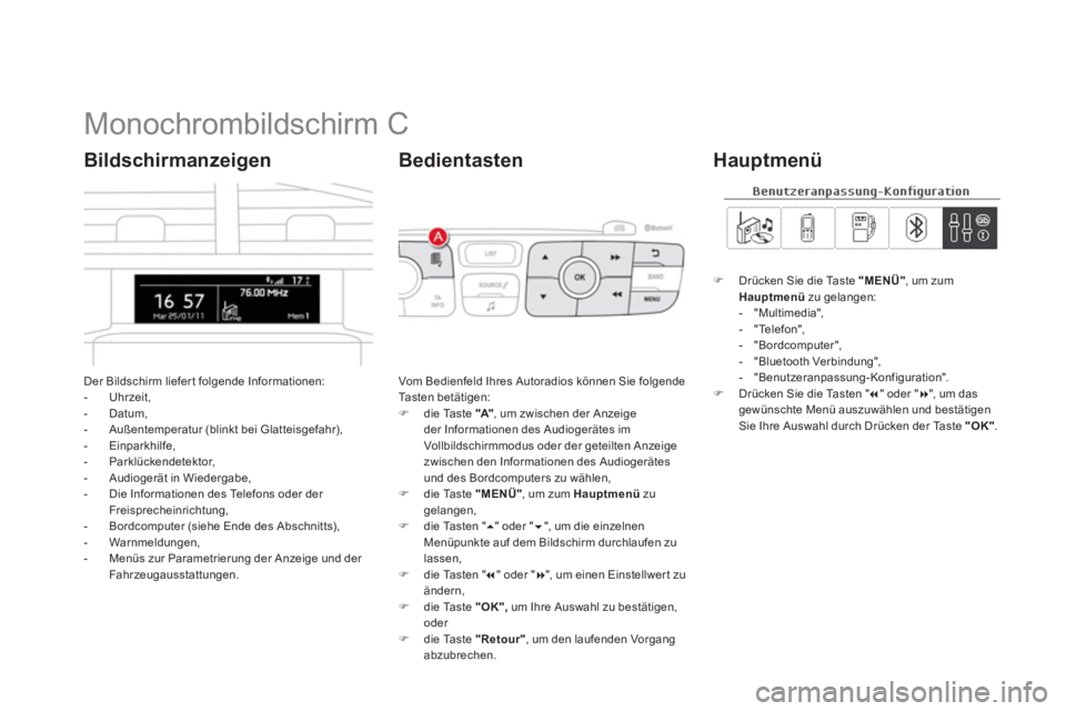 CITROEN DS4 2014 Betriebsanleitungen (in German)
Monochrombildschirm C
Der Bildschirm liefer t folgende Informationen:
- Uhrzeit,
- Datum,
- Außentemperatur ( CITROEN DS4 2014 Betriebsanleitungen (in German)
Monochrombildschirm C
Der Bildschirm liefer t folgende Informationen:
- Uhrzeit,
- Datum,
- Außentemperatur (