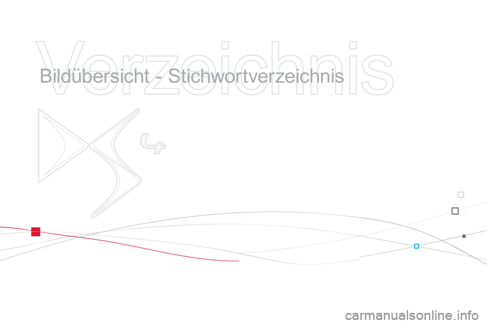 CITROEN DS4 2011  Betriebsanleitungen (in German)    
Verzeichnis 
 
 
  Bildübersicht - Stichwortverzeichnis   