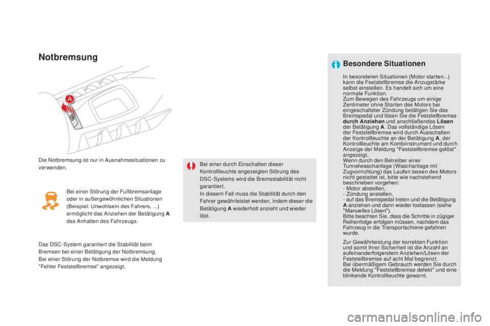 CITROEN DS5 2016  Betriebsanleitungen (in German) DS5_de_Chap04_conduite_ed02-2015
Notbremsung
Die Notbremsung ist nur in Ausnahmesituationen zu 
verwenden.Bei einer durch Einschalten dieser 
Kontrollleuchte angezeigten Störung des 
DSC-Systems wird