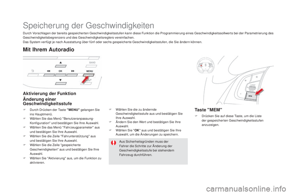 CITROEN DS5 2016  Betriebsanleitungen (in German) DS5_de_Chap04_conduite_ed02-2015
Speicherung der Geschwindigkeiten
aktivierung der Funktion
Än derung einer 
Geschwindigkeitsstufe
mit Ihrem auto radio
Taste "mEm"
F Drücken Sie auf diese Ta