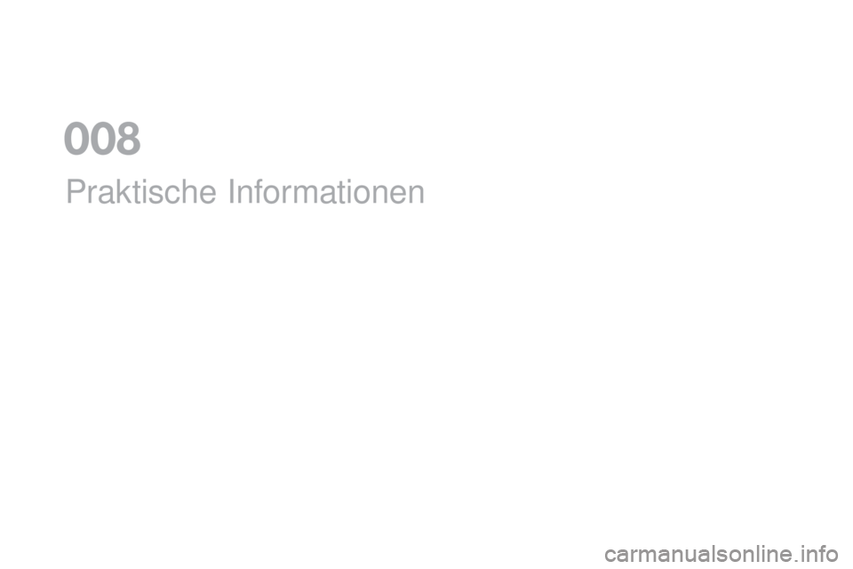 CITROEN DS5 2016  Betriebsanleitungen (in German) DS5_de_Chap08_info-pratiques_ed02-2015
Praktische Informationen
008  