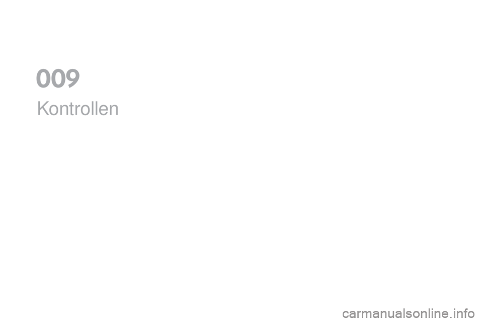 CITROEN DS5 2016  Betriebsanleitungen (in German) DS5_de_Chap09_verifications_ed02-2015
Kontrollen
009  