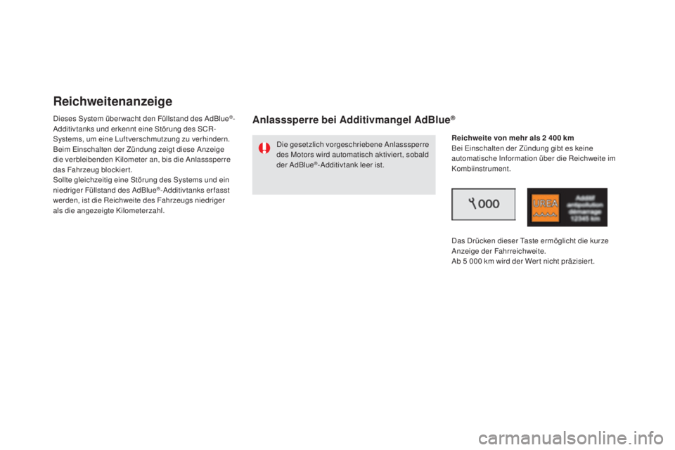 CITROEN DS5 2016  Betriebsanleitungen (in German) DS5_de_Chap09_verifications_ed02-2015
Reichweitenanzeige
Dieses System über wacht den Füllstand des AdBlue®-
Additivtanks und erkennt eine Störung des SCR-
Systems, um eine Luftverschmutzung zu ve