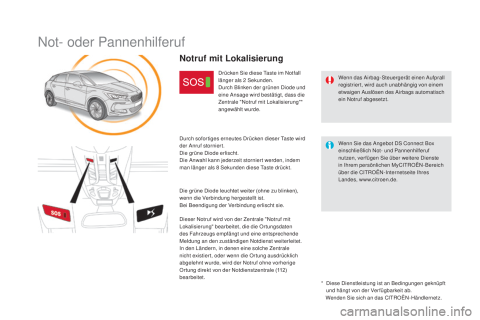 CITROEN DS5 2016 Betriebsanleitungen (in German) DS5_de_Chap11b_BTA_ed02-2015
Not- oder Pannenhilferuf
Wenn das Airbag-Steuergerät einen Aufprall
registriert, wird auch unabhängig von einem
etwaigen Auslösen des Airbags automatisch
ein Notruf CITROEN DS5 2016 Betriebsanleitungen (in German) DS5_de_Chap11b_BTA_ed02-2015
Not- oder Pannenhilferuf
Wenn das Airbag-Steuergerät einen Aufprall
registriert, wird auch unabhängig von einem
etwaigen Auslösen des Airbags automatisch
ein Notruf