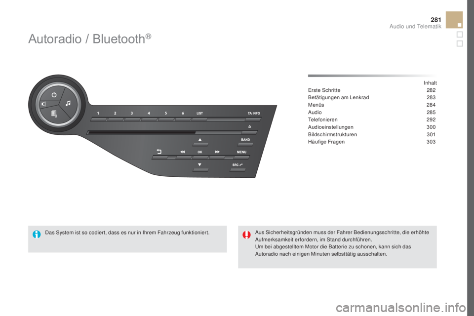 CITROEN DS5 2016  Betriebsanleitungen (in German) 281
DS5_de_Chap11d_RD5_ed02-2015
Autoradio / Bluetooth®
Inhalt
Erste Schritte 282
B
etätigungen am Lenkrad
 283
M

enüs
 28
 4
Audio
 285
T

elefonieren
 29
 2
Audioeinstellungen
 300
B

ildschirms