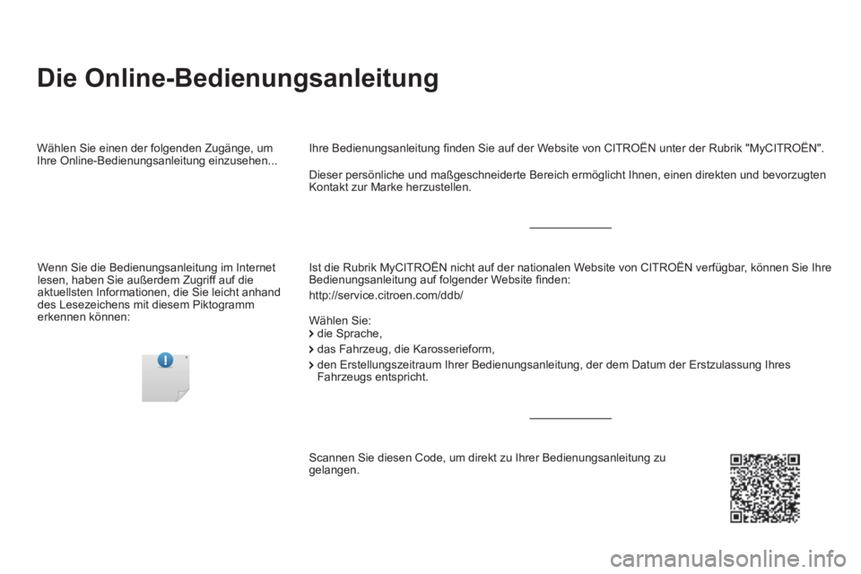 CITROEN DS5 2016  Betriebsanleitungen (in German) DS5-complement-NAC-1_de_Chap00a_couv_debut_ed02-2015
 Die  Online-Bedienungsanleitung  
  Ist die Rubrik MyCITROËN nicht auf der nationalen Website von CITROËN verfügbar, können Sie Ihre Bedienung