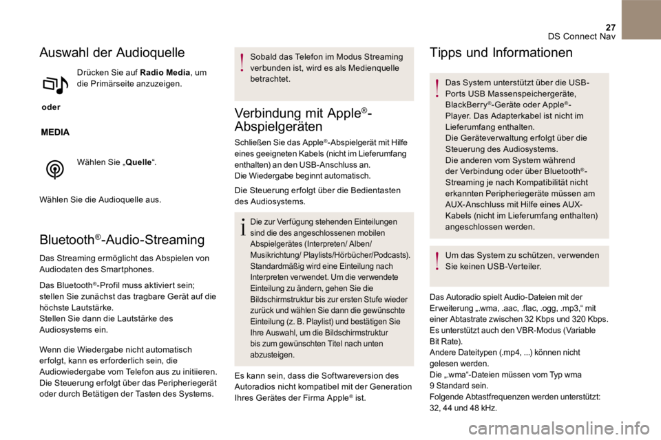 CITROEN DS5 2016  Betriebsanleitungen (in German) 27 DS Connect Nav 
Auswahl der Audioquelle
    oder    
  Drücken Sie auf  Radio Media ,  um die Primärseite anzuzeigen.  
  Wählen  Sie  „  Quelle  “.  
 Wählen Sie die Audioquelle aus. 
  Bl