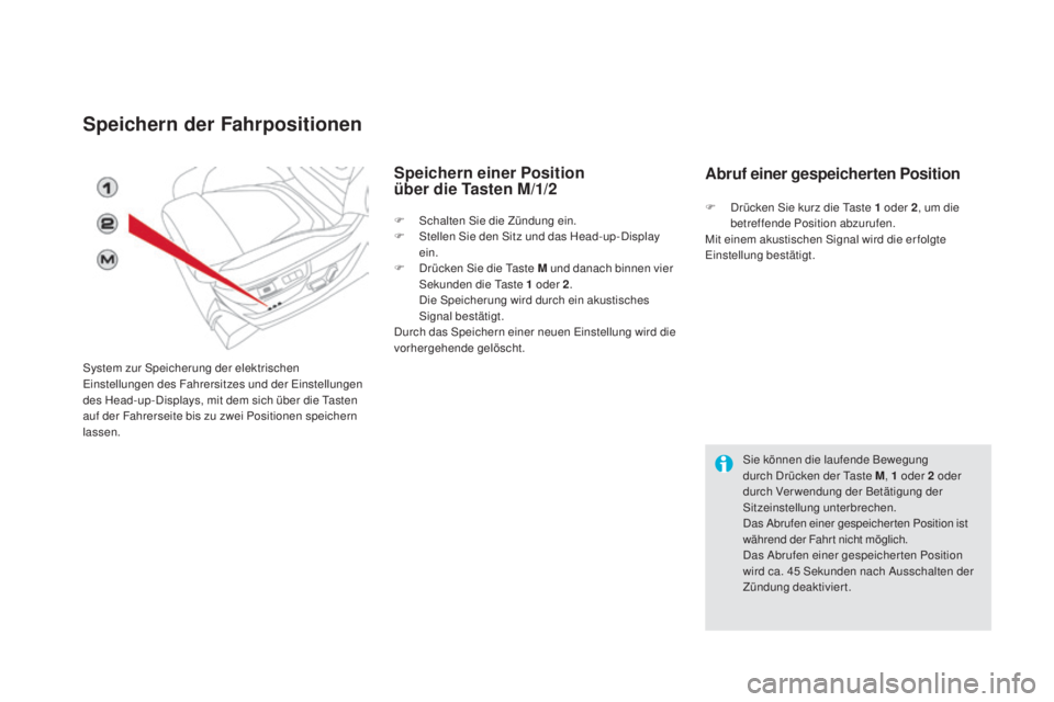 CITROEN DS5 2016  Betriebsanleitungen (in German) DS5_de_Chap03_confort_ed02-2015
Speichern der Fahrpositionen
System zur Speicherung der elektrischen 
Einstellungen des Fahrersitzes und der Einstellungen 
des Head-up-Displays, mit dem sich über die