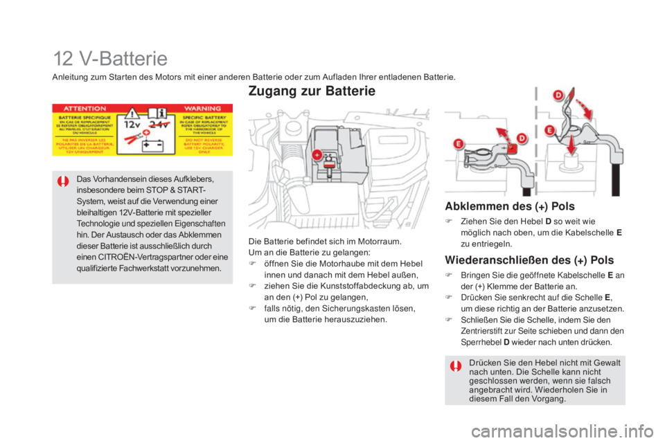 CITROEN DS5 2015  Betriebsanleitungen (in German) DS5_de_Chap08_info-pratiques_ed01-2015
12 V-Batterie
Das Vorhandensein dieses Aufklebers, 
insbesondere beim STOP & START-
System, weist auf die Ver wendung einer 
bleihaltigen 12V-Batterie mit spezie