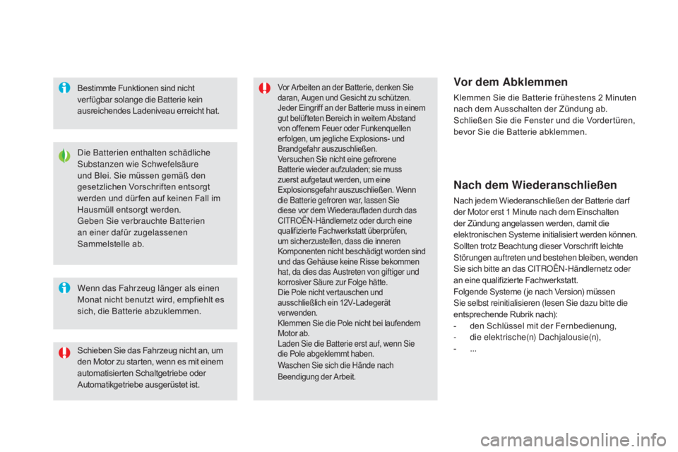 CITROEN DS5 2015  Betriebsanleitungen (in German) DS5_de_Chap08_info-pratiques_ed01-2015
Die Batterien enthalten schädliche 
Substanzen wie Schwefelsäure 
und Blei. Sie müssen gemäß den 
gesetzlichen Vorschriften entsorgt 
werden und dür fen au