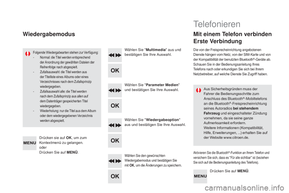 CITROEN DS5 2015  Betriebsanleitungen (in German) DS5_de_Chap11d_RD5_ed01-2015
Aus Sicherheitsgründen muss der 
Fahrer die Bedienungsschritte zum 
Anschluss des Bluetooth
®-Mobiltelefons 
an die Bluetooth®-Freisprecheinrichtung 
seines Autoradios 