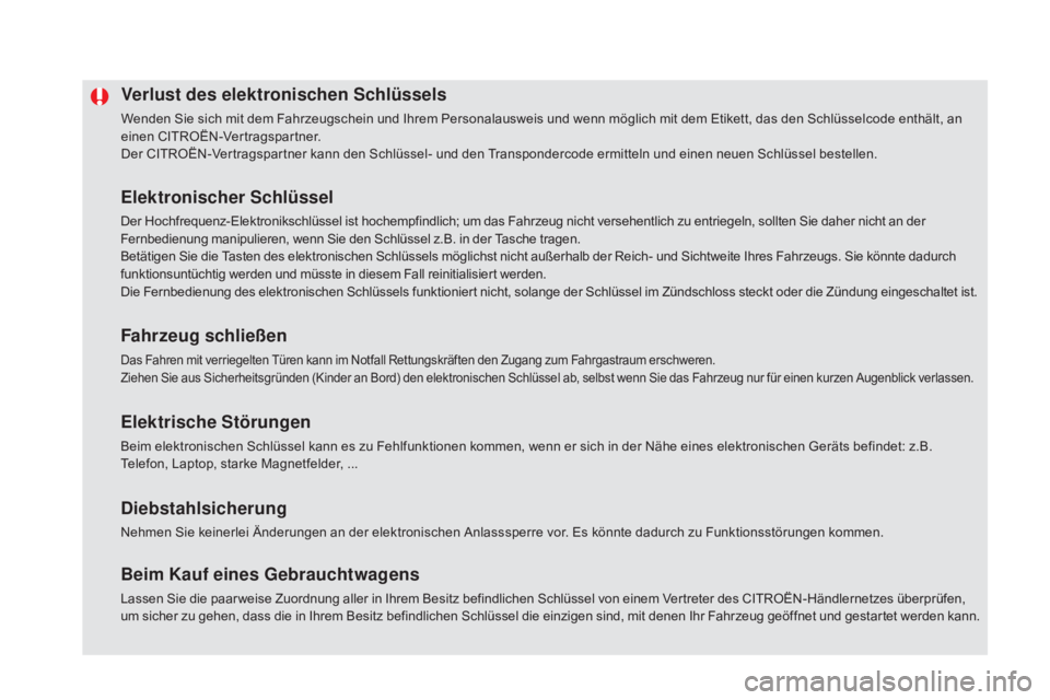 CITROEN DS5 2015  Betriebsanleitungen (in German) DS5_de_Chap02_ouvertures_ed01-2015
Verlust des elektronischen Schlüssels
Wenden Sie sich mit dem Fahrzeugschein und Ihrem Personalausweis und wenn möglich mit dem Etikett, das den Schlüsselcode ent