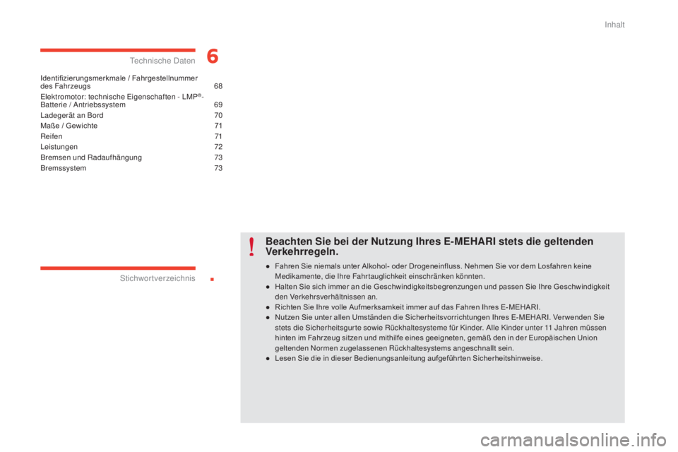 CITROEN E-MEHARI 2017 Betriebsanleitungen (in German) .
e-mehari_de_Chap00a_sommaire_ed03-2016
Identifizierungsmerkmale / Fahrgestellnummer
des Fahrzeugs 6 8
Elektromotor: technische Eigenschaften - LMP
®-
Batterie / Antriebssystem
6 9
Ladegerät an CITROEN E-MEHARI 2017 Betriebsanleitungen (in German) .
e-mehari_de_Chap00a_sommaire_ed03-2016
Identifizierungsmerkmale / Fahrgestellnummer
des Fahrzeugs 6 8
Elektromotor: technische Eigenschaften - LMP
®-
Batterie / Antriebssystem
6 9
Ladegerät an