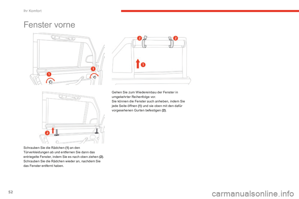 CITROEN E-MEHARI 2016  Betriebsanleitungen (in German) 52
e-mehari_de_Chap03_confort_ed02-2016
Fenster vorne
Schrauben Sie die Rädchen (1) an den 
Tür verkleidungen ab und entfernen Sie dann das 
entriegelte Fenster, indem Sie es nach oben ziehen (2) . 