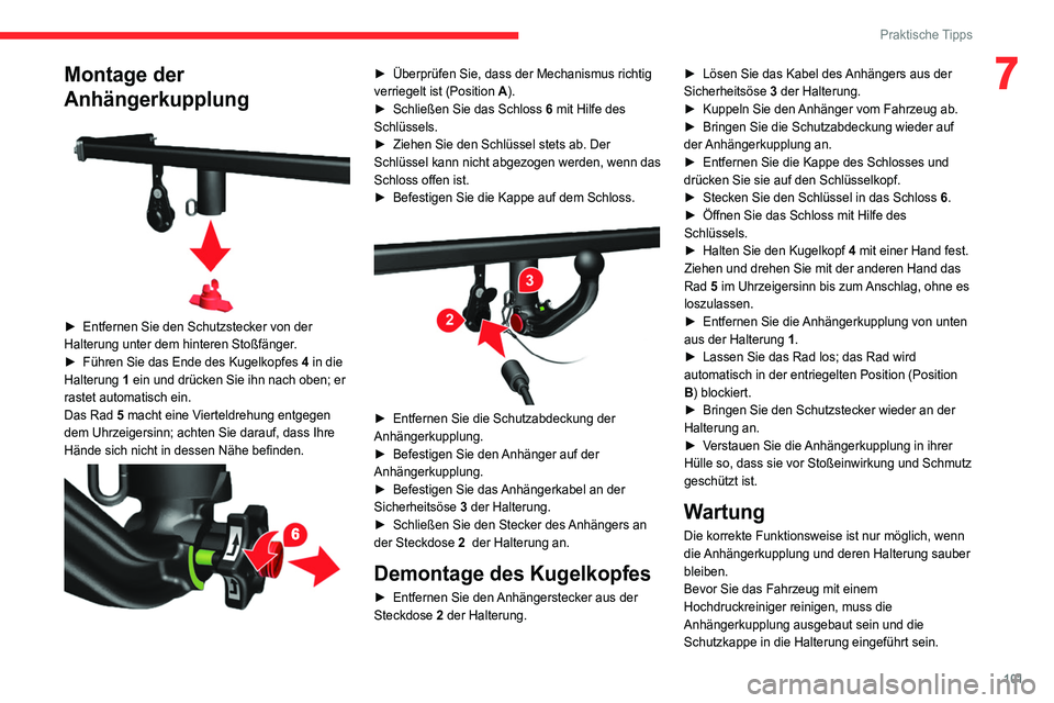 CITROEN JUMPER 2020  Betriebsanleitungen (in German) 101
Praktische Tipps
7Montage der 
Anhängerkupplung
 
 
►  Entfernen Sie den Schutzstecker von der 
Halterung unter dem hinteren Stoßfänger.
►  Führen Sie das Ende des Kugelkopfes  4 in die 
H