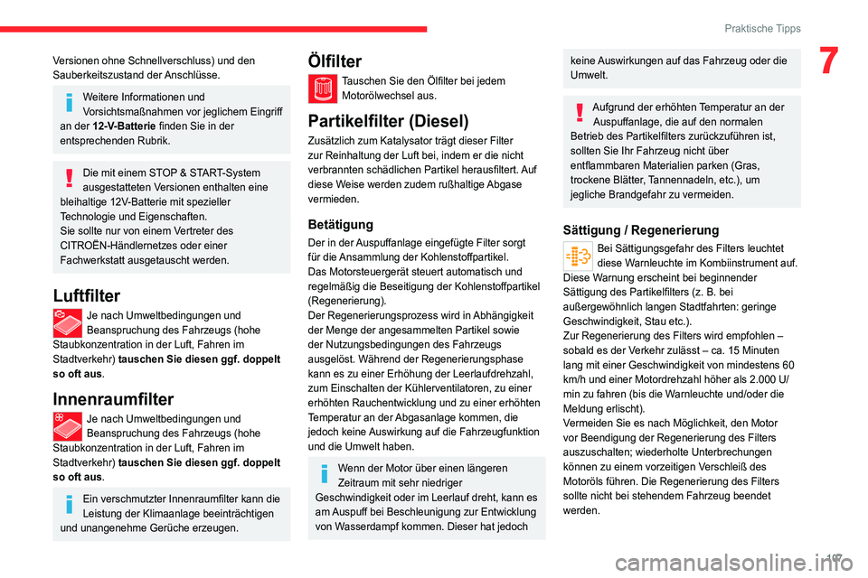 CITROEN JUMPER 2020  Betriebsanleitungen (in German) 107
Praktische Tipps
7Versionen ohne Schnellverschluss) und den 
Sauberkeitszustand der Anschlüsse.
Weitere Informationen und 
Vorsichtsmaßnahmen vor jeglichem Eingriff 
an der 12-V-Batterie  finden