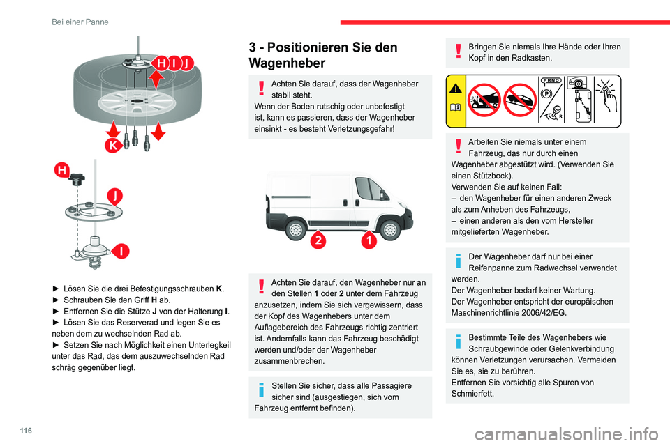 CITROEN JUMPER 2020  Betriebsanleitungen (in German) 11 6
Bei einer Panne
 
► Lösen Sie die drei Befestigungsschrauben  K.
►  Schrauben Sie den Griff  H ab.
►  Entfernen Sie die Stütze J von der Halterung  I.
►  Lösen Sie das Reserverad und l