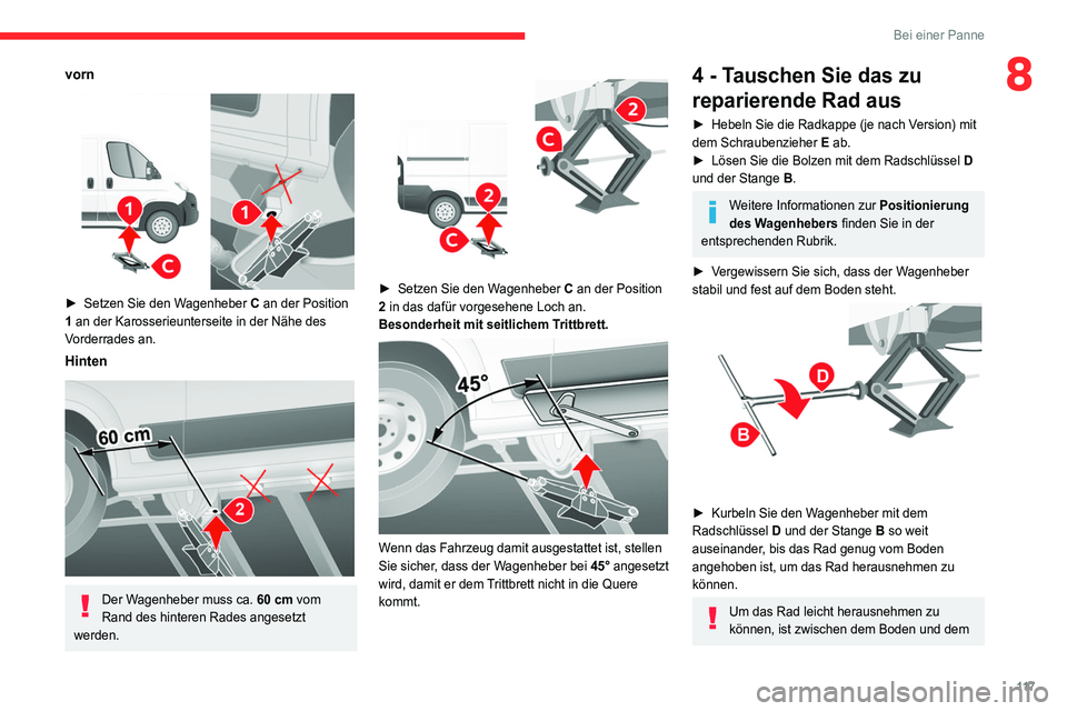 CITROEN JUMPER 2020  Betriebsanleitungen (in German) 11 7
Bei einer Panne
8vorn 
 
► Setzen Sie den Wagenheber  C an der Position 
1 an der Karosserieunterseite in der Nähe des 
Vorderrades an.
Hinten 
 
Der Wagenheber muss ca.  60 cm vom 
Rand des h