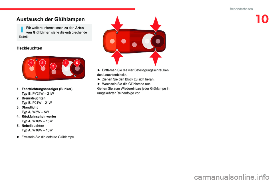 CITROEN JUMPER 2020  Betriebsanleitungen (in German) 147
Besonderheiten
10Austausch der Glühlampen
Für weitere Informationen zu den Arten 
von Glühbirnen  siehe die entsprechende 
Rubrik.
Heckleuchten 
 
1. Fahrtrichtungsanzeiger (Blinker)
Typ B, PY2