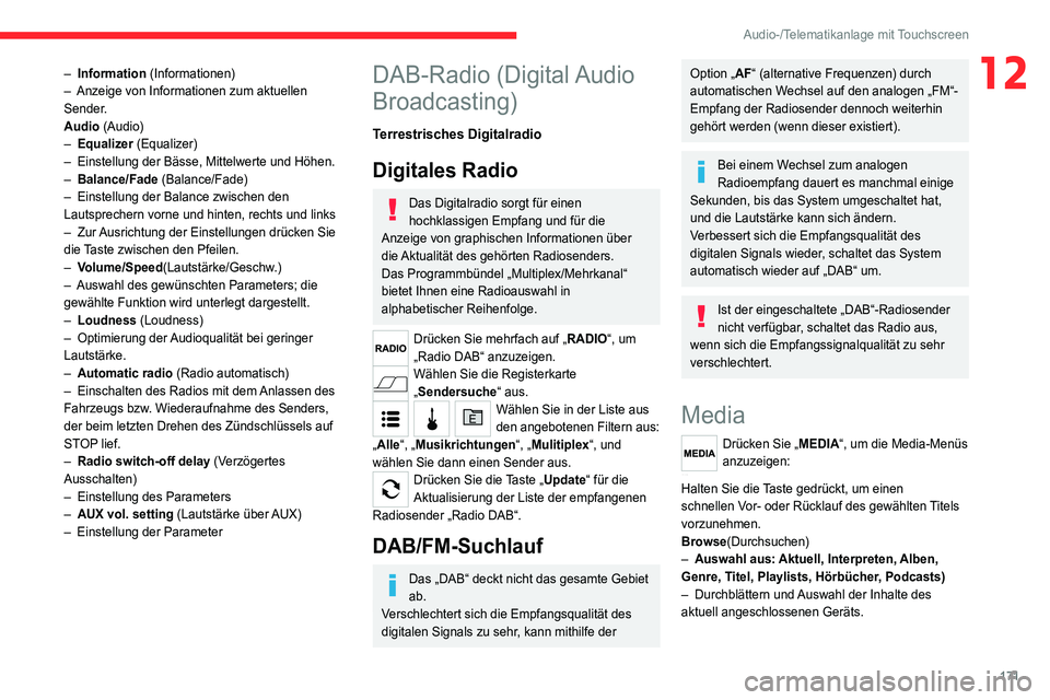 CITROEN JUMPER 2020  Betriebsanleitungen (in German) 171
Audio-/Telematikanlage mit Touchscreen
12– Information  (Informationen)
–  Anzeige von Informationen zum aktuellen 
Sender.
Audio  (Audio)
–  Equalizer (Equalizer)
–  Einstellung der Bäss