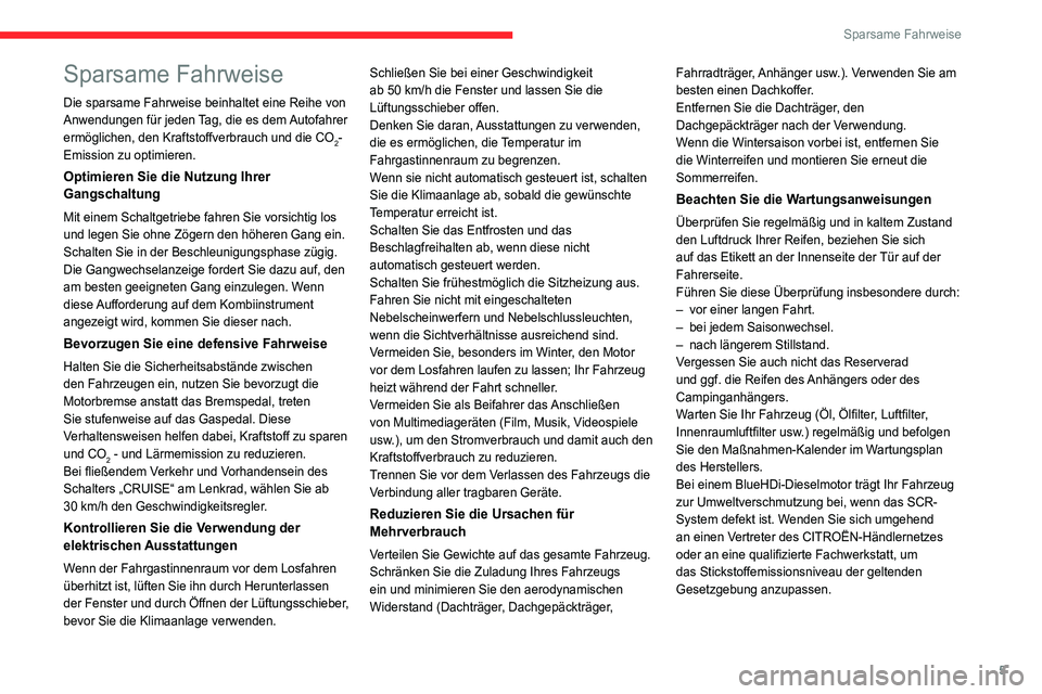 CITROEN JUMPER 2020  Betriebsanleitungen (in German) 5
Sparsame Fahrweise
Sparsame Fahrweise
Die sparsame Fahrweise beinhaltet eine Reihe von 
Anwendungen für jeden Tag, die es dem Autofahrer 
ermöglichen, den Kraftstoffverbrauch und die CO
2-
Emissio