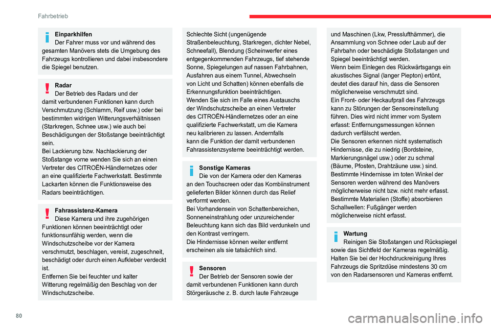 CITROEN JUMPER 2020  Betriebsanleitungen (in German) 80
Fahrbetrieb
Fußmatten
Die Verwendung einer von 
CITROËN nicht zugelassenen 
Fußmatte kann die Funktionsweise des 
Geschwindigkeitsbegrenzers oder des 
Geschwindigkeitsreglers behindern.
Um jedes