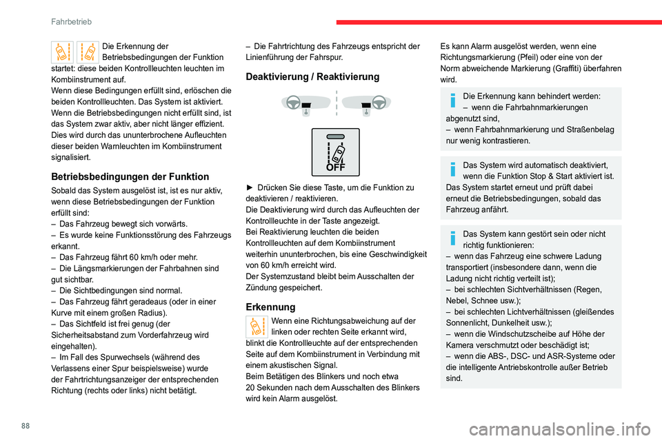 CITROEN JUMPER 2020  Betriebsanleitungen (in German) 88
Fahrbetrieb
Funktionsstörung
Bei einer Funktionsstörung leuchtet diese 
Kontrollleuchte, ein akustisches Signal 
Die Erkennung der 
Betriebsbedingungen der Funktion 
startet: diese beiden Kontrol