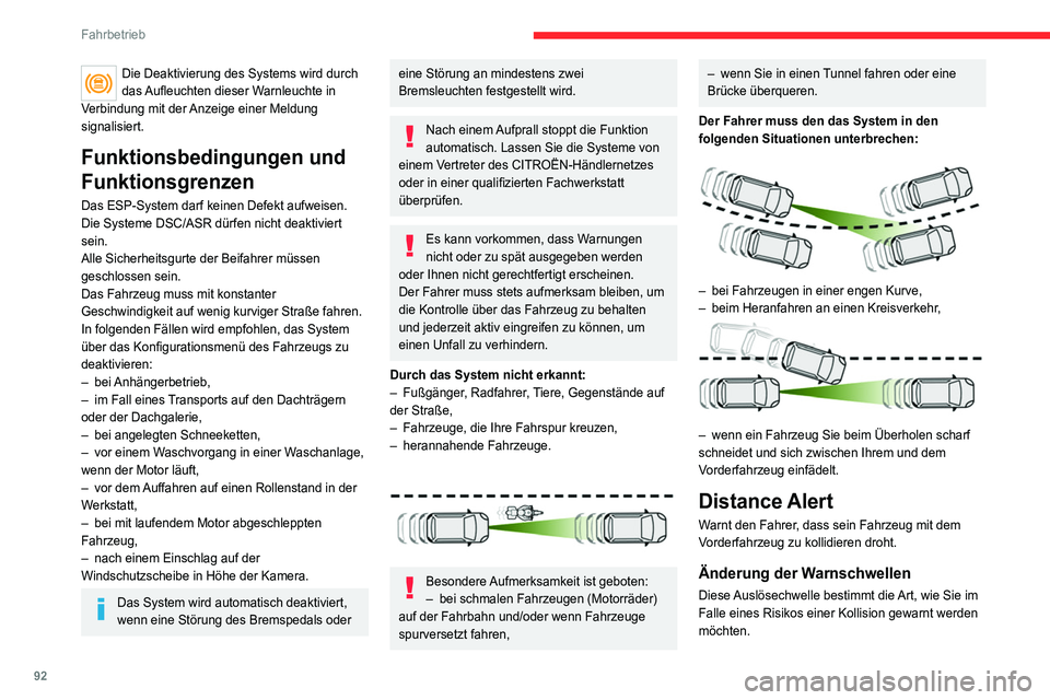 CITROEN JUMPER 2020  Betriebsanleitungen (in German) 92
Fahrbetrieb
Die Schwelle wird über das 
Konfigurationsmenü des Fahrzeugs 
eingestellt.
►  Wählen Sie eine der drei vorgegebenen 
Schwellen aus:
–  „Nah“
–  „Normal“
–  „Fern“