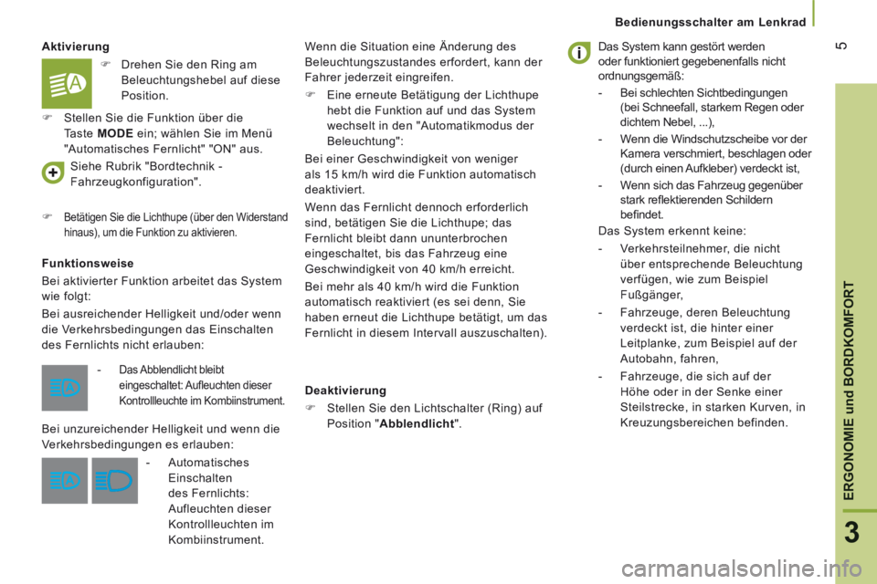 CITROEN JUMPER 2016 Betriebsanleitungen (in German) 5
3
ERGONOMIE
und
BORDKOMFORT
Bedienungsschalter am Lenkrad
Jumper-post-it_de_Chap03_Ergo-et-confort_ed01-2015
Aktivierung
Funktionsweise
Bei aktivierter Funktion arbeitet das System CITROEN JUMPER 2016 Betriebsanleitungen (in German) 5
3
ERGONOMIE
und
BORDKOMFORT
Bedienungsschalter am Lenkrad
Jumper-post-it_de_Chap03_Ergo-et-confort_ed01-2015
Aktivierung
Funktionsweise
Bei aktivierter Funktion arbeitet das System