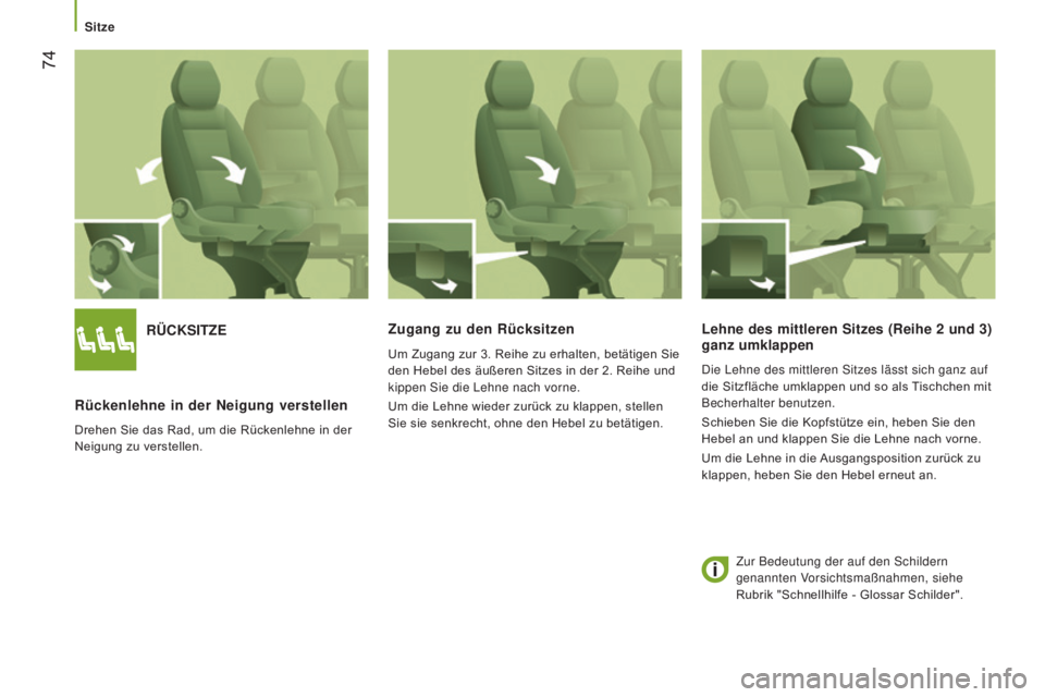 CITROEN JUMPER 2016  Betriebsanleitungen (in German)  74
jumper_de_Chap03_Ergo-et-confort_ed01-2015
RÜCKSITZE
Rückenlehne in der Neigung verstellen
Drehen Sie das Rad, um die Rückenlehne in der 
Neigung zu verstellen.
Zugang zu den Rücksitzen
Um Zug