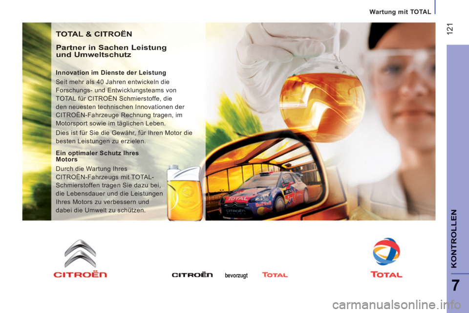 CITROEN JUMPER 2015  Betriebsanleitungen (in German)    Wartung  mit TOTAL   
 121
7
KONTROLLEN
JUMPER-PAPIER_DE_CHAP07_VERIFICATIONS_ED01-2014
 TOTAL & CITROËN 
  Partner in Sachen Leistung und Umweltschutz 
  Innovation im Dienste der Leistung 
 Seit