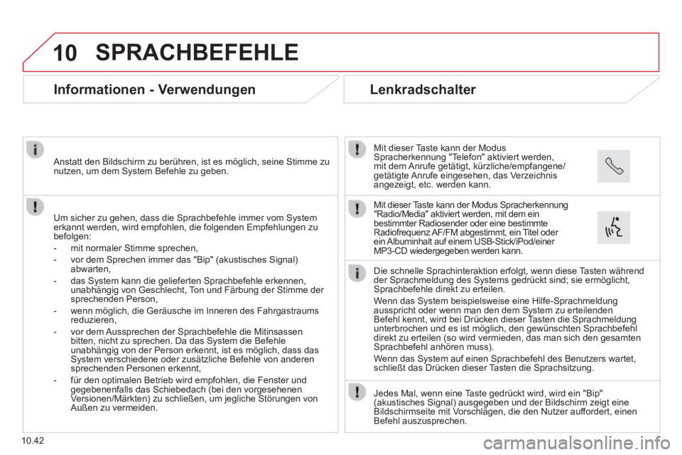 CITROEN JUMPER 2015  Betriebsanleitungen (in German) 10
10.42
 SPRACHBEFEHLE 
      Informationen  -  Verwendungen 
  Um sicher zu gehen, dass die Sprachbefehle immer vom System erkannt werden, wird empfohlen, die folgenden Empfehlungen zu befolgen: 
  