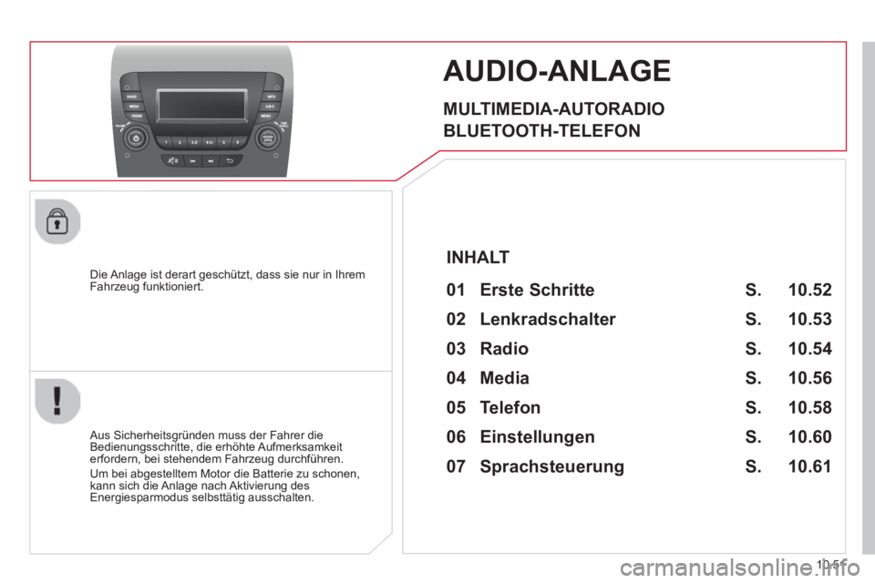 CITROEN JUMPER 2015  Betriebsanleitungen (in German) 10.51
JUMPER-PAPIER_DE_CHAP10B_AUTORADIO_FIAT-4_ED01-2014
AUDIO-ANLAGE 
  MULTIMEDIA-AUTORADIO 
 BLUETOOTH-TELEFON 
  Die Anlage ist derart geschützt, dass sie nur in Ihrem Fahrzeug  funktioniert.  
