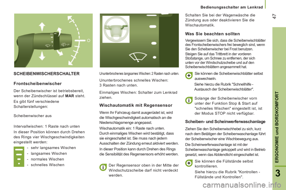CITROEN JUMPER 2015  Betriebsanleitungen (in German) 47
3
ERGONOMIE und BORDKOMFORT
   Bedienungsschalter  am  Lenkrad   
JUMPER-PAPIER_DE_CHAP03_ERGO ET CONFORT_ED01-2014
 SCHEIBENWISCHERSCHALTER  Ununterbrochenes langsames Wischen: 2 Rasten nach unten