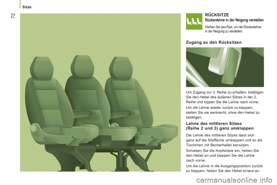 CITROEN JUMPER 2015  Betriebsanleitungen (in German)    Sitze   
72
JUMPER-PAPIER_DE_CHAP03_ERGO ET CONFORT_ED01-2014
 RÜCKSITZE 
  Rückenlehne in der Neigung verstellen 
 Drehen Sie das Rad, um die Rückenlehne 
in der Neigung zu verstellen.  
  Zuga