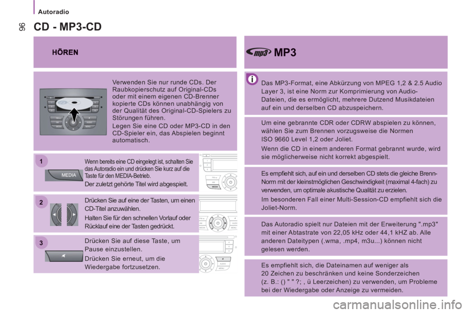 CITROEN JUMPER 2014  Betriebsanleitungen (in German) 22
11
33
   
 
Autoradio 
96
 
 
Das MP3-Format, eine Abkürzung von MPEG 1,2 & 2.5 Audio 
Layer 3, ist eine Norm zur Komprimierung von Audio-
Dateien, die es ermöglicht, mehrere Dutzend Musikdateien