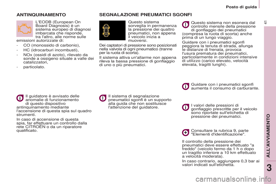CITROEN BERLINGO MULTISPACE 2017 Libretti Di Uso E manutenzione (in Italian) 41
Berlingo2VP_it_Chap03_Pret-a-partir_ed02-2016
Posto di guida
Berlingo2VP_it_Chap03_Pret-a-partir_ed02-2016
ANTINQUINAMENTO
L'EODB (European On
Board Diagnosis) è un
sistema europeo di diagno CITROEN BERLINGO MULTISPACE 2017 Libretti Di Uso E manutenzione (in Italian) 41
Berlingo2VP_it_Chap03_Pret-a-partir_ed02-2016
Posto di guida
Berlingo2VP_it_Chap03_Pret-a-partir_ed02-2016
ANTINQUINAMENTO
L'EODB (European On
Board Diagnosis) è un
sistema europeo di diagno