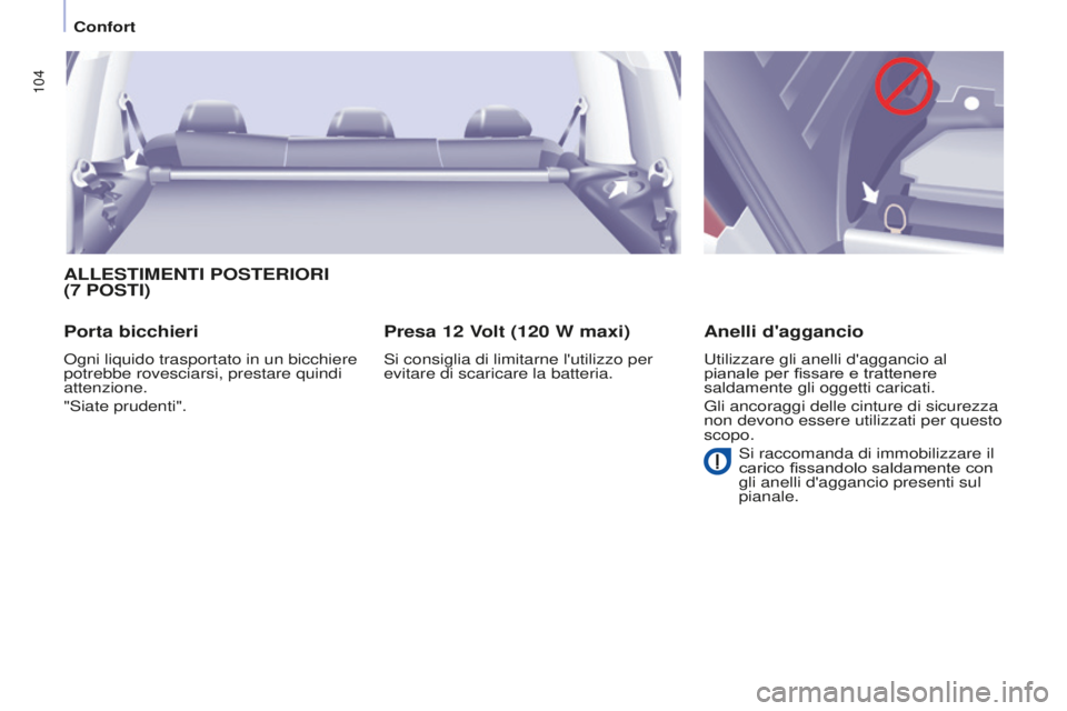CITROEN BERLINGO MULTISPACE 2015  Libretti Di Uso E manutenzione (in Italian) 104
Berlingo-2-VP_it_Chap04_Ergonomie_ed01-2015Berlingo-2-VP_it_Chap04_Ergonomie_ed01-2015
ALLESTIMENTI POSTERIORI 
(7  POSTI )
Porta bicchieri
ogni liquido trasportato in un bicchiere 
potrebbe roves