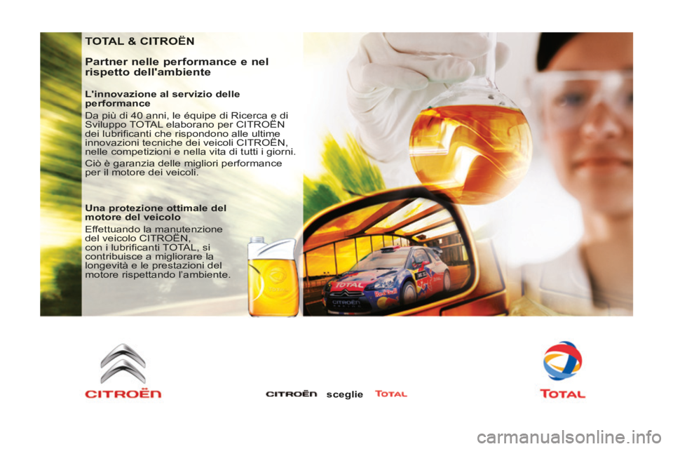 CITROEN BERLINGO MULTISPACE 2014  Libretti Di Uso E manutenzione (in Italian)  TOTAL & CITROËN 
  Partner nelle performance e nel 
rispetto dellambiente 
  Linnovazione al servizio delle 
performance 
 Da più di 40 anni, le équipe di Ricerca e di 
Sviluppo TOTAL elaborano 
