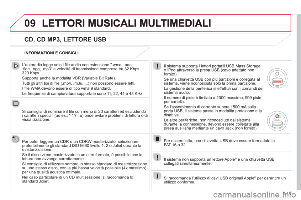 CITROEN BERLINGO ELECTRIC 2015 Libretti Di Uso E manutenzione (in Italian) 9.43
09
CD, CD MP3, LETTORE USB
Lautoradio legge solo i fi le audio con estensione ".wma, .aac, .fl ac, .ogg,. mp3" e velocit‡ di trasmissione compresa tra 32 Kbps 320 Kbps.
Supporta an CITROEN BERLINGO ELECTRIC 2015 Libretti Di Uso E manutenzione (in Italian) 9.43
09
CD, CD MP3, LETTORE USB
Lautoradio legge solo i fi le audio con estensione ".wma, .aac, .fl ac, .ogg,. mp3" e velocit‡ di trasmissione compresa tra 32 Kbps 320 Kbps.
Supporta an