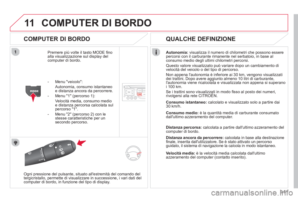 CITROEN BERLINGO ELECTRIC 2015 Libretti Di Uso E manutenzione (in Italian) 9.51
11COMPUTER DI BORDO
COMPUTER DI BORDO
Premere più volte il tasto MODE fi noalla visualizzazione sul display del computer di bordo.Autonomia
:visualizza il numero di chilometri che possono CITROEN BERLINGO ELECTRIC 2015 Libretti Di Uso E manutenzione (in Italian) 9.51
11COMPUTER DI BORDO
COMPUTER DI BORDO
Premere più volte il tasto MODE fi noalla visualizzazione sul display del computer di bordo.Autonomia
:visualizza il numero di chilometri che possono