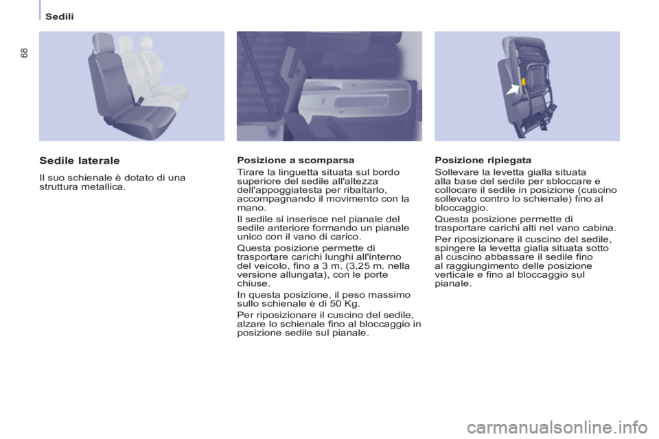 CITROEN BERLINGO ELECTRIC 2015 Libretti Di Uso E manutenzione (in Italian) Sedili
68
Posizione ripiegata
Sollevare la levetta gialla situata
alla base del sedile per sbloccare e
collocare il sedile in posizione (cuscino
sollevato contro lo schienale) fi no al
blo CITROEN BERLINGO ELECTRIC 2015 Libretti Di Uso E manutenzione (in Italian) Sedili
68
Posizione ripiegata
Sollevare la levetta gialla situata
alla base del sedile per sbloccare e
collocare il sedile in posizione (cuscino
sollevato contro lo schienale) fi no al
blo