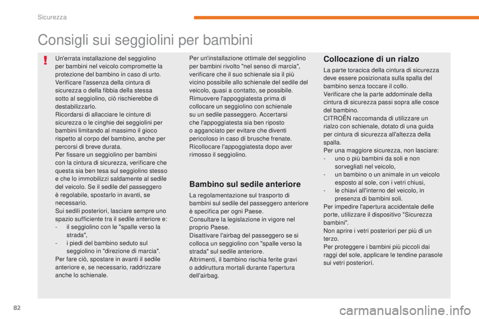CITROEN C-ZERO 2017 Libretti Di Uso E manutenzione (in Italian) 82
C-Zero_it_Chap05_securite_ed01-2016
Un'errata installazione del seggiolino
per bambini nel veicolo compromette la
protezione del bambino in caso di urto.
Verificare l'assenza della cintur CITROEN C-ZERO 2017 Libretti Di Uso E manutenzione (in Italian) 82
C-Zero_it_Chap05_securite_ed01-2016
Un'errata installazione del seggiolino
per bambini nel veicolo compromette la
protezione del bambino in caso di urto.
Verificare l'assenza della cintur
