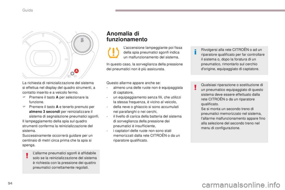CITROEN C-ZERO 2017 Libretti Di Uso E manutenzione (in Italian) 94
C-Zero_it_Chap06_conduite_ed01-2016
L'allarme pneumatici sgonfi è affidabile
solo se la reinizializzazione del sistema
è richiesta con la pressione dei quattro
pneumatici correttamente reg CITROEN C-ZERO 2017 Libretti Di Uso E manutenzione (in Italian) 94
C-Zero_it_Chap06_conduite_ed01-2016
L'allarme pneumatici sgonfi è affidabile
solo se la reinizializzazione del sistema
è richiesta con la pressione dei quattro
pneumatici correttamente reg