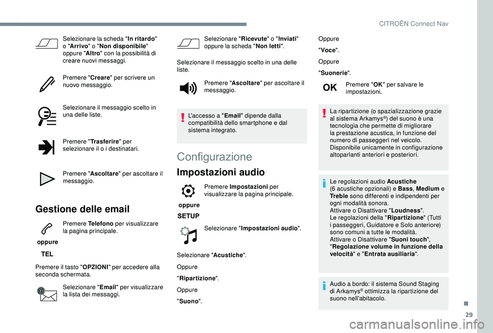 CITROEN C3 AIRCROSS 2019  Libretti Di Uso E manutenzione (in Italian) 29
Selezionare la scheda "In ritardo" 
o " Arrivo" o " Non disponibile " 
oppure " Altro" con la possibilità di 
creare nuovi messaggi.
Premere " Creare" per s
