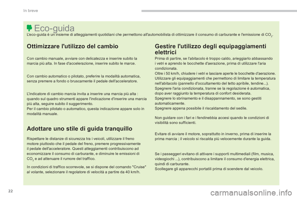CITROEN C3 AIRCROSS 2014 Libretti Di Uso E manutenzione (in Italian) 22
In breve
Eco- guida
Leco-guida è un insieme di atteggiamenti quotidiani che permettono all CITROEN C3 AIRCROSS 2014 Libretti Di Uso E manutenzione (in Italian) 22
In breve
Eco- guida
Leco-guida è un insieme di atteggiamenti quotidiani che permettono all